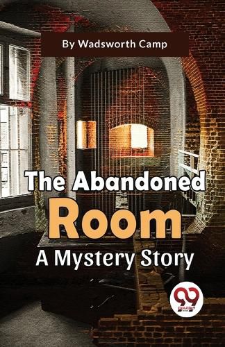 The Abandoned Room a Mystery Story