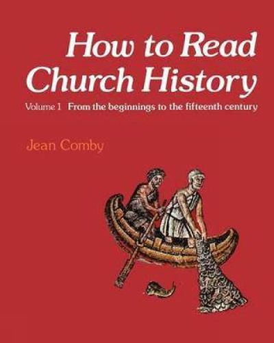Cover image for How to Read Church History Volume One: From the beginnings to the fifteenth century