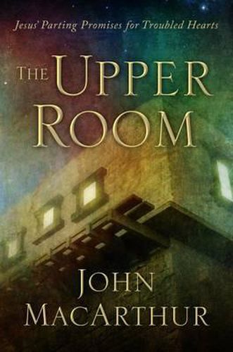 Cover image for The Upper Room: Jesus' Parting Promises for Troubled Hearts