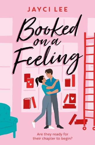 Cover image for Booked on a Feeling: A poignant, sexy, and laugh-out-loud bookshop romance!