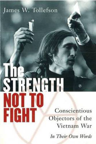 Cover image for The Strength to Fight: Conscientious Objectors of the Vietnam War - in Their Own Words