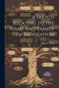 Cover image for A Sketch Relating to the Name and Family of Broughton