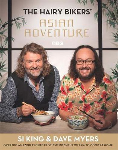 Cover image for The Hairy Bikers' Asian Adventure: Over 100 Amazing Recipes from the Kitchens of Asia to Cook at Home