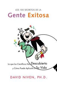 Cover image for Los 100 Secretos de la Gente Exitosa: Lo Que Los Cientificos Han Descubierto Y Como Puede Aplicarlo a Su Vida