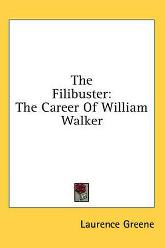 Cover image for The Filibuster: The Career of William Walker