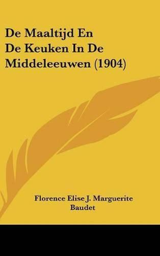 Cover image for de Maaltijd En de Keuken in de Middeleeuwen (1904)