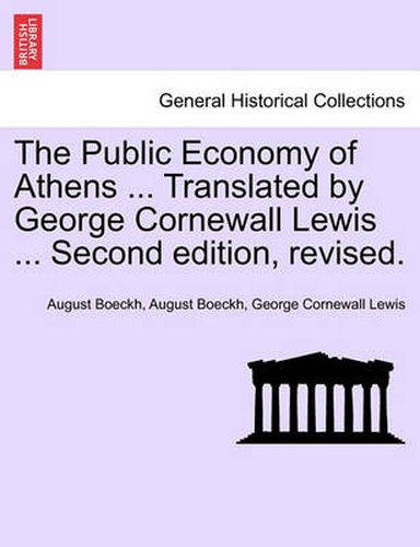 Cover image for The Public Economy of Athens ... Translated by George Cornewall Lewis ... Second Edition, Revised.