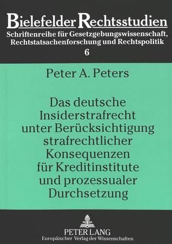 Cover image for Das Deutsche Insiderstrafrecht Unter Beruecksichtigung Strafrechtlicher Konsequenzen Fuer Kreditinstitute Und Prozessualer Durchsetzung