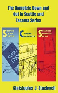 Cover image for The Complete Down and Out in Seattle and Tacoma Series