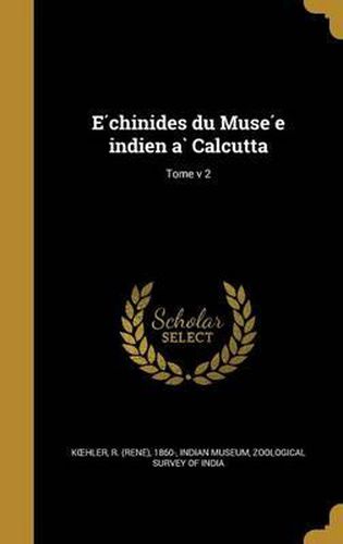 Cover image for E Chinides Du Muse E Indien a Calcutta; Tome V 2