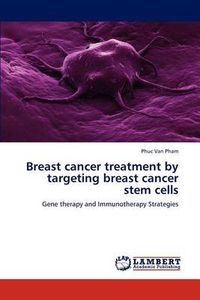 Cover image for Breast cancer treatment by targeting breast cancer stem cells