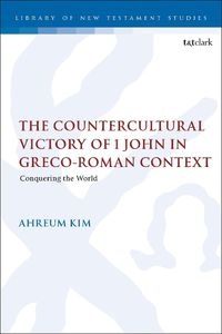 Cover image for The Countercultural Victory of 1 John in Greco-Roman Context