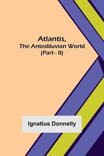 Cover image for Atlantis, The Antediluvian World (Part - II)