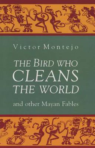 Cover image for The Bird Who Cleans the World and Other Mayan Fables