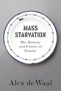 Cover image for Mass Starvation: The History and Future of Famine