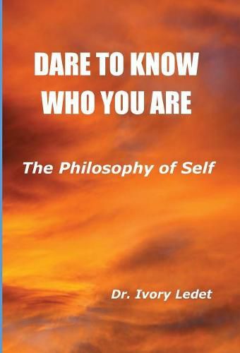 Cover image for Dare to Know Who You Are: The Philosophy of Self