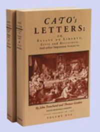 Cover image for Cato's Letters, Volumes 1 & 2: Essays on Liberty, Civil & Religious & Other Important Subjects