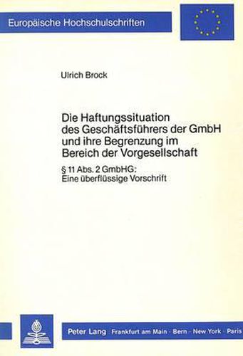 Cover image for Die Haftungssituation Des Geschaeftsfuehrers Der Gmbh Und Ihre Begrenzung Im Bereich Der Vorgesellschaft