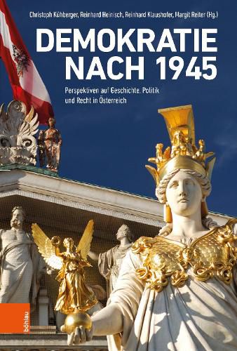 Cover image for Demokratie Nach 1945: Perspektiven Auf Geschichte, Politik Und Recht in Osterreich