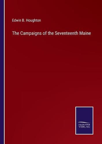 Cover image for The Campaigns of the Seventeenth Maine