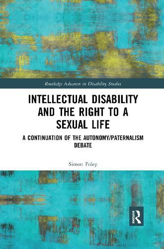 Cover image for Intellectual Disability and the Right to a Sexual Life: A Continuation of the Autonomy/Paternalism Debate