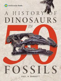 Cover image for A History of Dinosaurs in 50 Fossils