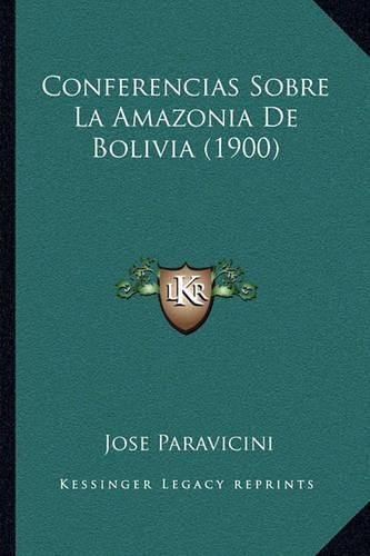 Cover image for Conferencias Sobre La Amazonia de Bolivia (1900)