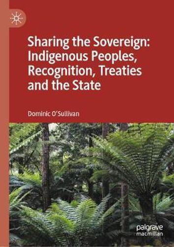 Cover image for Sharing the Sovereign: Indigenous Peoples, Recognition, Treaties and the State