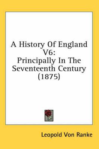 Cover image for A History of England V6: Principally in the Seventeenth Century (1875)