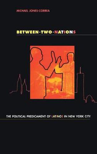 Cover image for Between Two Nations: Political Predicament of Latinos in New York City