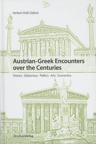 Cover image for Austrian-Greek Encounters over the Centuries: History, Diplomacy, Politics, Arts, Economics