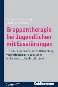 Cover image for Gruppentherapie Bei Jugendlichen Mit Essstorungen: Ein Manual Zur Ambulanten Behandlung Von Patienten Mit Bulimischen Und Anorektischen Essstorungen