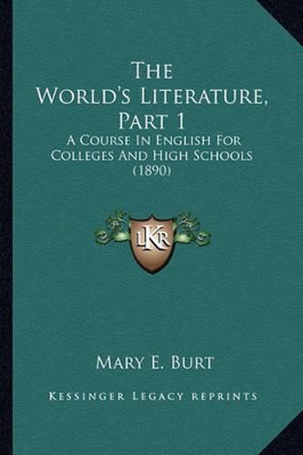 The World's Literature, Part 1: A Course in English for Colleges and High Schools (1890)