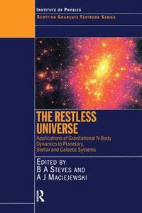 Cover image for The Restless Universe: Applications of Gravitational N-Body Dynamics to Planetary, Stellar and Galactic Systems: Proceedings of the Fifty Fourth Scottish Universities Summer School in Physics, Blair Atholl, 23 July - 5 August 2000.