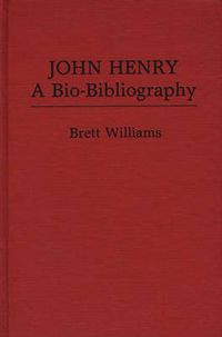 Cover image for John Henry: A Bio-Bibliography