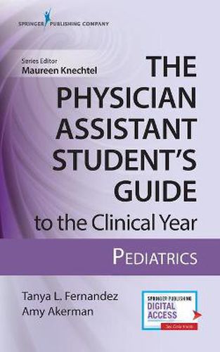 Cover image for The Physician Assistant Student's Guide to the Clinical Year: Pediatrics