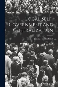 Cover image for Local Self-Government and Centralization