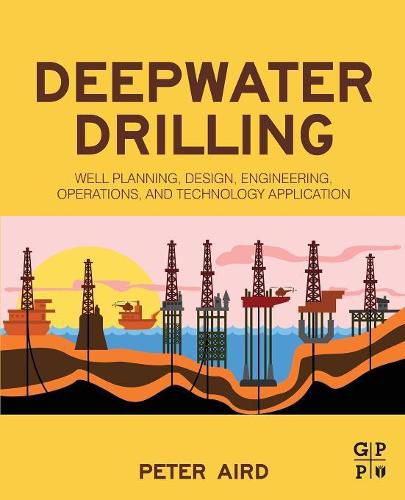 Cover image for Deepwater Drilling: Well Planning, Design, Engineering, Operations, and Technology Application
