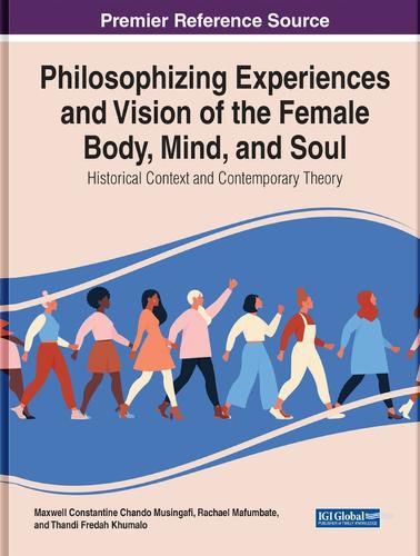 Cover image for Philosophising Experiences and Vision of the Female Body, Mind, and Soul: Historical Context and Contemporary Theory