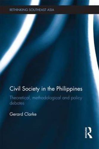 Cover image for Civil Society in the Philippines: Theoretical, Methodological and Policy Debates