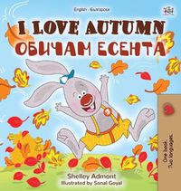 Cover image for I Love Autumn (English Bulgarian Bilingual Book for Children)