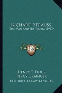 Cover image for Richard Strauss: The Man and His Works (1917)