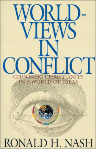 Cover image for Worldviews in Conflict: Choosing Christianity in the World of Ideas