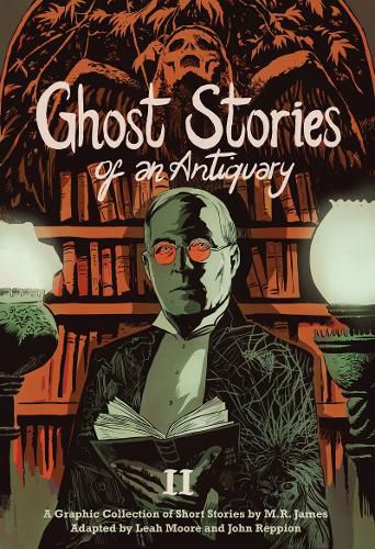 Cover image for Ghost Stories of an Antiquary, Vol. 2: A Graphic Collection of Short Stories by M.R. James