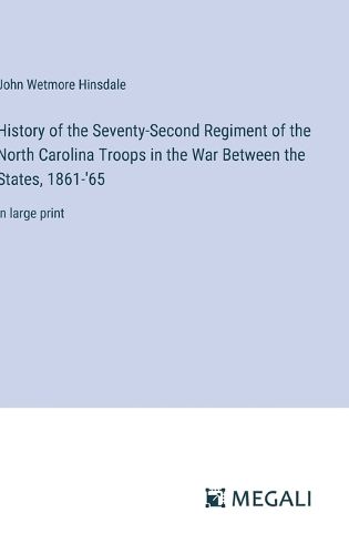 History of the Seventy-Second Regiment of the North Carolina Troops in the War Between the States, 1861-'65