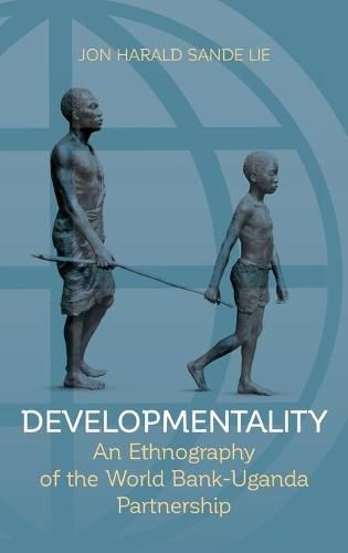 Cover image for Developmentality: An Ethnography of the World Bank-Uganda Partnership