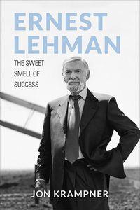 Cover image for Ernest Lehman: The Sweet Smell of Success