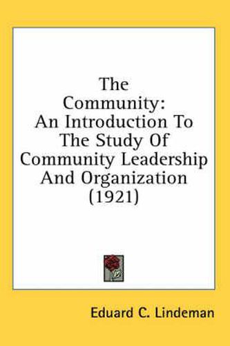 The Community: An Introduction to the Study of Community Leadership and Organization (1921)