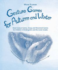 Cover image for Gesture Games for Autumn and Winter: Hand Gesture, Song and Movement Games for Children in Kindergarten and the Lower Grades
