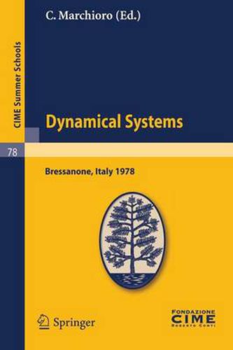 Cover image for Dynamical Systems: Lectures given at a Summer School of the Centro Internazionale Matematico Estivo (C.I.M.E.), held in Bressanone (Bolzano), Italy, June 19-27, 1978